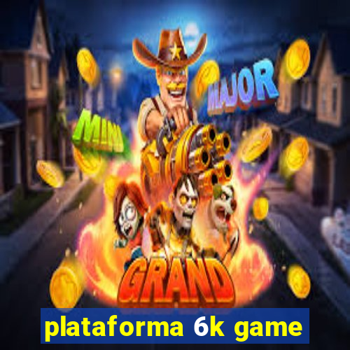 plataforma 6k game